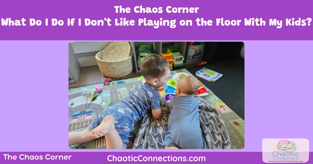 What Do I Do If I Don't Like Playing on the Floor With My Kids?